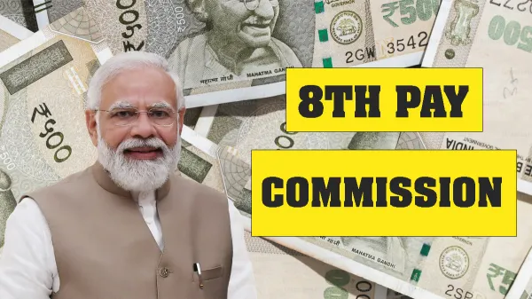 8th Pay Commission 2027 तक लागू होगा? सैलरी-बोनस-पेंशन में कितनी होगी बढ़ोतरी? 4 8th Pay Commission 2027