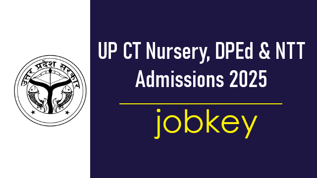 UP CT Nursery, NTT & DPEd Admissions 2025 — Apply Online | Complete Guide! 2 UP CT Nursery