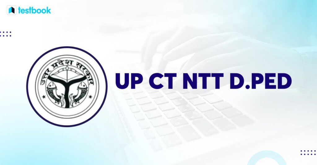 UP CT Nursery, NTT & DPEd Admissions 2025 — Apply Online | Complete Guide! 3 UP CT Nursery